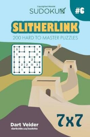 Cover of Sudoku Slitherlink - 200 Hard to Master Puzzles 7x7 (Volume 6)