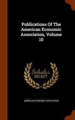 Book cover for Publications of the American Economic Association, Volume 10