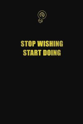 Book cover for Stop wishing. Start doing