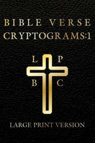 Cover of Large Print Bible Verse Cryptograms 1 by Sasquatch Designs