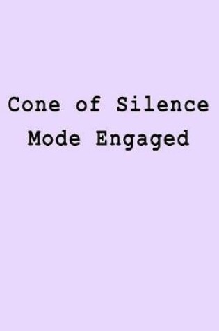 Cover of Cone of Silence Mode Engaged