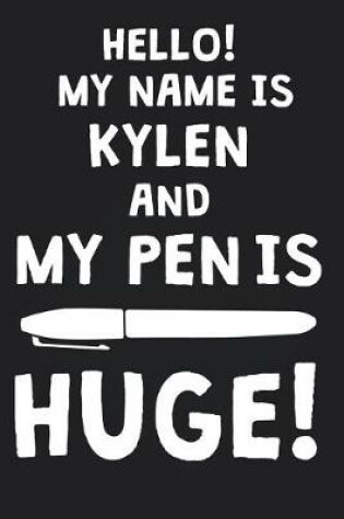 Cover of Hello! My Name Is KYLEN And My Pen Is Huge!