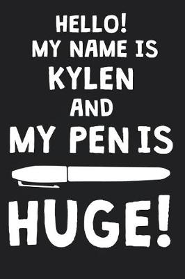 Book cover for Hello! My Name Is KYLEN And My Pen Is Huge!