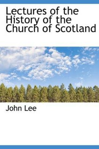 Cover of Lectures of the History of the Church of Scotland