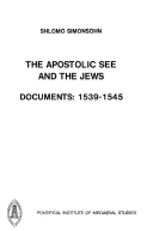 Cover of Apostolic See and the Jews - Documents 1539-1545