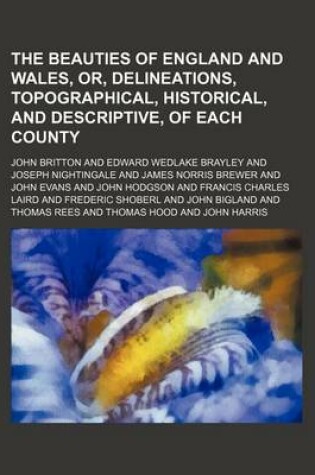 Cover of The Beauties of England and Wales, Or, Delineations, Topographical, Historical, and Descriptive, of Each County (Volume 2)