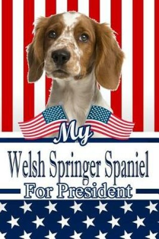 Cover of My Welsh Springer Spaniel for President