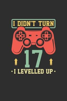 Book cover for I Didn't Turn 17 I Levelled Up