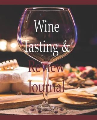 Book cover for Wine Tasting And Review Journal