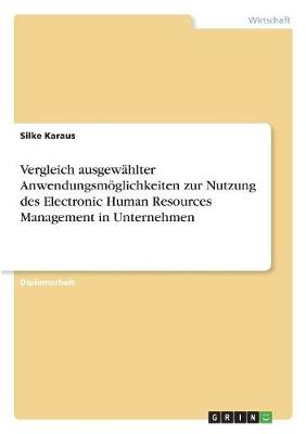 Book cover for Vergleich ausgewahlter Anwendungsmoeglichkeiten zur Nutzung des Electronic Human Resources Management in Unternehmen