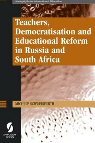 Cover of Teachers, Democratisation and Educational Reform in Russia and South Africa