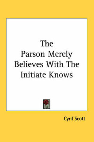 Cover of The Parson Merely Believes with the Initiate Knows