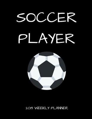 Book cover for Soccer Player 2019 Weekly Player