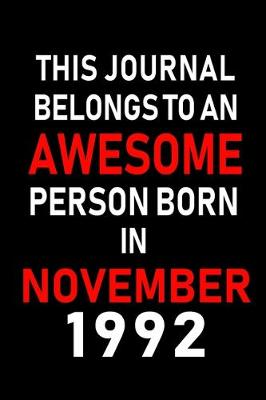 Book cover for This Journal belongs to an Awesome Person Born in November 1992
