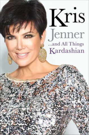 Cover of Kris Jenner... and All Things Kardashian