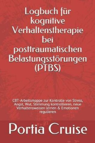 Cover of Logbuch für kognitive Verhaltenstherapie bei posttraumatischen Belastungsstörungen (PTBS)