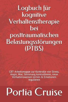 Cover of Logbuch für kognitive Verhaltenstherapie bei posttraumatischen Belastungsstörungen (PTBS)