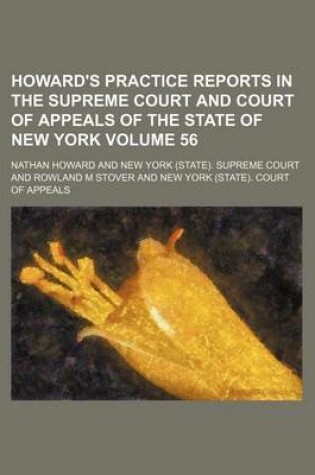 Cover of Howard's Practice Reports in the Supreme Court and Court of Appeals of the State of New York Volume 56