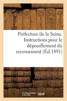 Cover of Prefecture de la Seine. Instructions Pour Le Depouillement Du Recensement (Ed.1891)