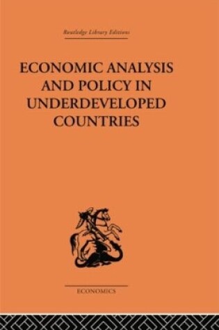 Cover of Economic Analysis and Policy in Underdeveloped Countries