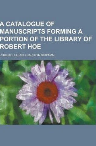 Cover of A Catalogue of Manuscripts Forming a Portion of the Library of Robert Hoe