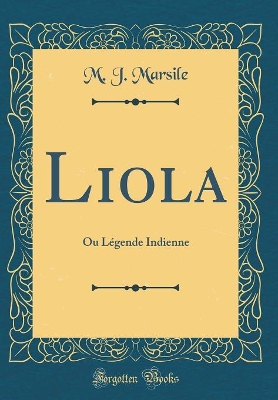 Cover of Liola: Ou Légende Indienne (Classic Reprint)