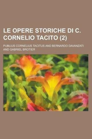 Cover of Le Opere Storiche Di C. Cornelio Tacito (2)