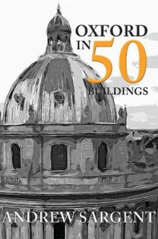 Cover of Oxford in 50 Buildings