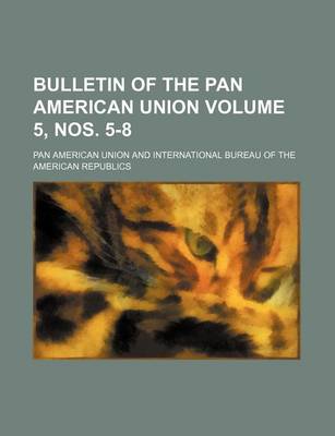 Book cover for Bulletin of the Pan American Union Volume 5, Nos. 5-8