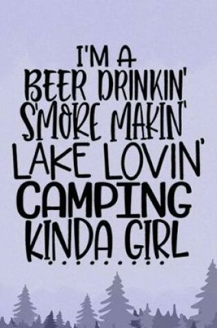 Cover of I'm a Beer Drinkin' S'More Makin' Lake Lovin' Camping Kinda Girl