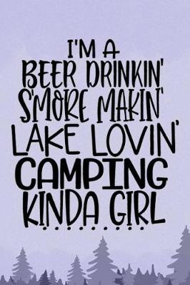 Book cover for I'm a Beer Drinkin' S'More Makin' Lake Lovin' Camping Kinda Girl