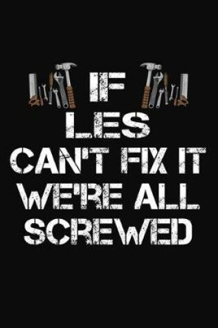 Cover of If Les Can't Fix It We're All Screwed