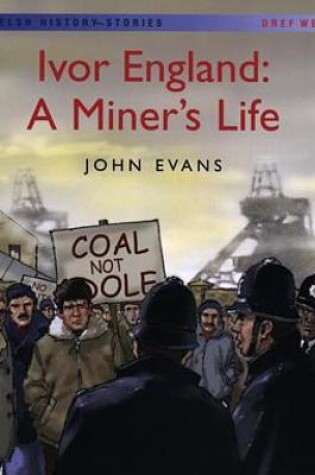 Cover of Welsh History Stories: Ivor England: A Miner's Life