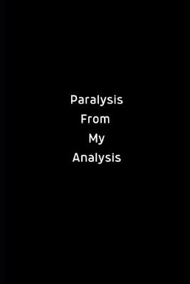 Book cover for Paralysis From My Analysis