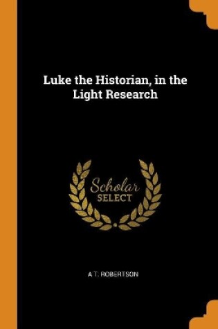 Cover of Luke the Historian, in the Light Research