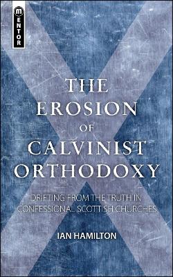 Book cover for The Erosion of Calvinist Orthodoxy
