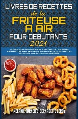 Cover of Livre De Recettes De La Friteuse A Air Pour Debutants 2021