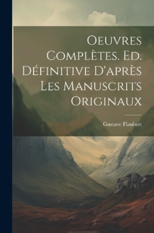 Cover of Oeuvres complètes. Ed. définitive d'après les manuscrits originaux