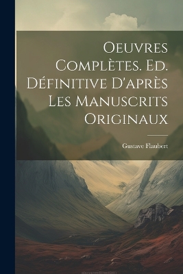 Book cover for Oeuvres complètes. Ed. définitive d'après les manuscrits originaux