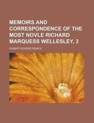 Book cover for Memoirs and Correspondence of the Most Novle Richard Marquess Wellesley, 3