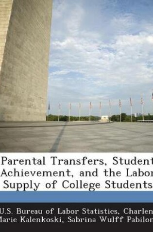 Cover of Parental Transfers, Student Achievement, and the Labor Supply of College Students