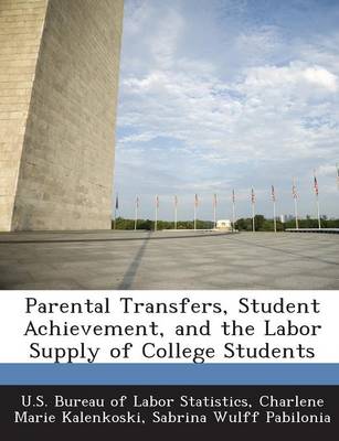 Book cover for Parental Transfers, Student Achievement, and the Labor Supply of College Students