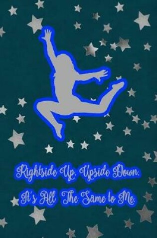 Cover of Rightside Up. Upside Down. It's All the Same to Me.