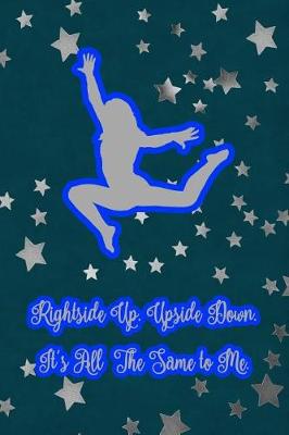 Book cover for Rightside Up. Upside Down. It's All the Same to Me.