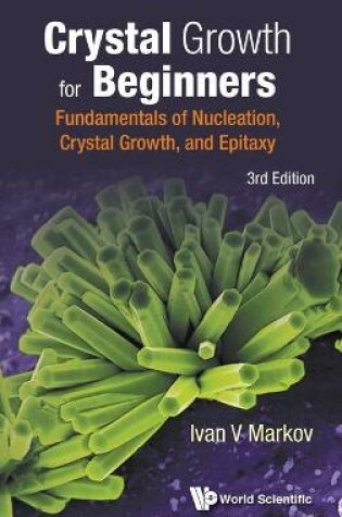 Cover of Crystal Growth For Beginners: Fundamentals Of Nucleation, Crystal Growth And Epitaxy (Third Edition)