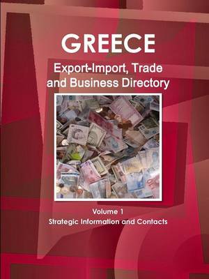 Book cover for Greece Export-Import, Trade and Business Directory Volume 1 Strategic Information and Contacts