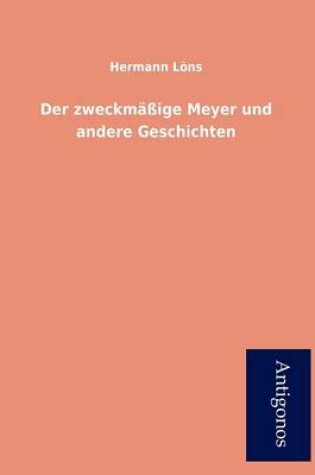 Cover of Der Zweckm IGE Meyer Und Andere Geschichten