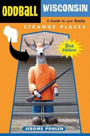 Cover of Oddball Wisconsin: A Guide to 400 Really Strange Places