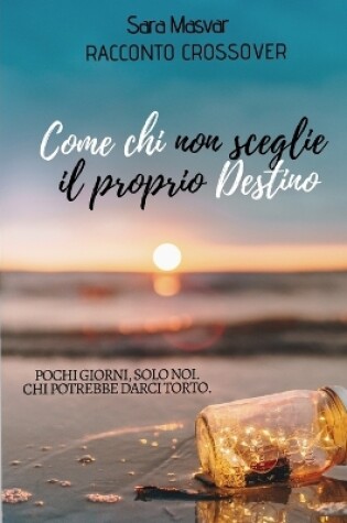 Cover of Come chi non sceglie il proprio Destino