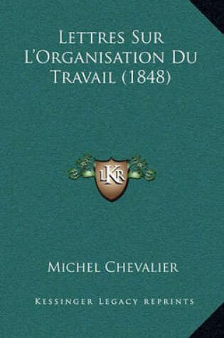 Cover of Lettres Sur L'Organisation Du Travail (1848)